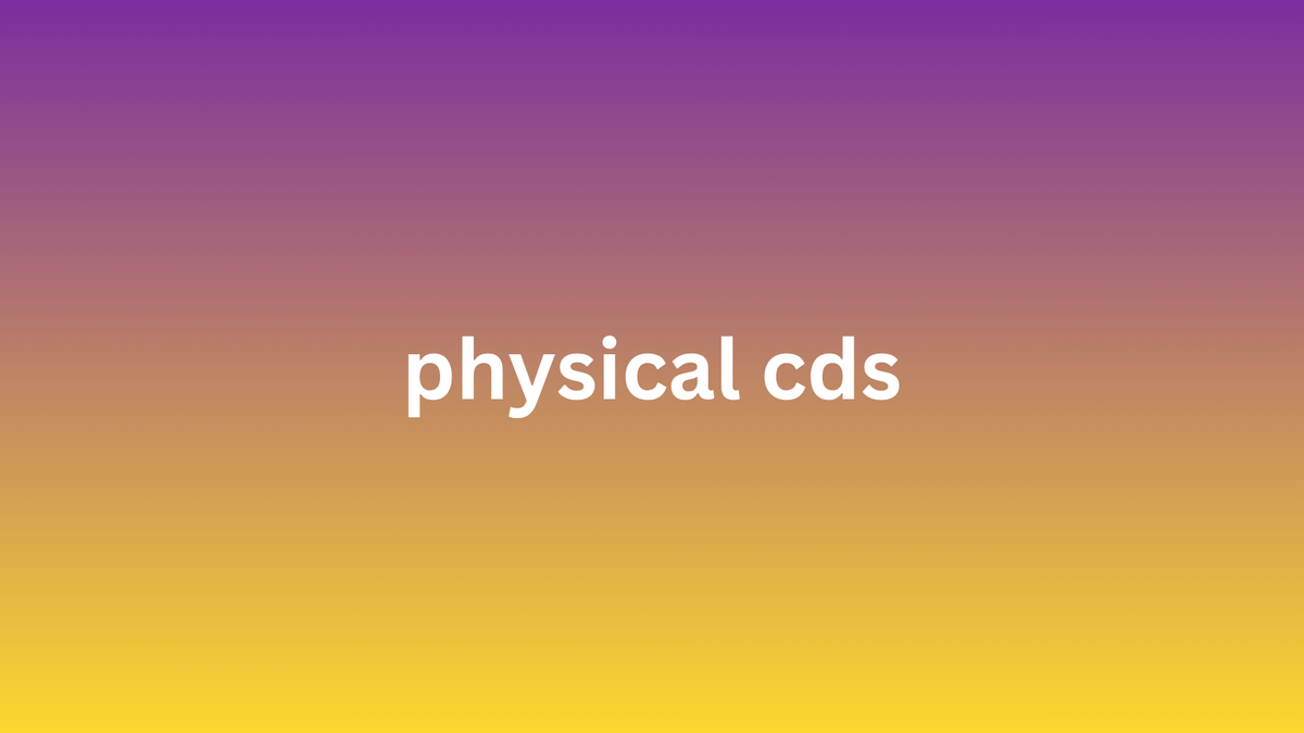 Physical CDs