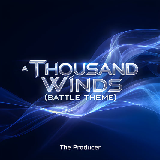 A Thousand Winds (Battle Theme) [Producer Version]